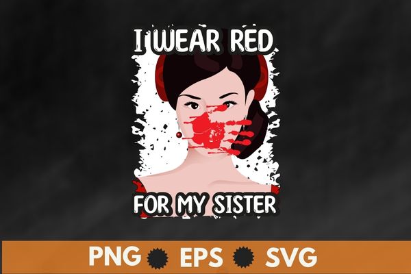 I Wear Red For My Sisters Native American shirt vector svg eps png, Stop MMIW, Red Hand, No More Stolen Sisters, Missing And Indigenous