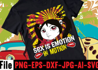 Sex Is Emotion In Motion T-shirt Design,Consent Is Sexy T-shrt Design ,Cannabis Saved My Life T-shirt Design,120 Design, 160 T-Shirt Design Mega Bundle, 20 Christmas SVG Bundle, 20 Christmas T-Shirt