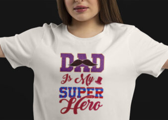 dad is my super hero t shirt design