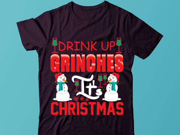 Drink up grinches it’s christmas tshirt design, merry christmas svg,christmas sublimation png, tis the season png, retro christmas png, sublimation design downloads, christmas shirt design, digital download,sleigh girl sleigh png,
