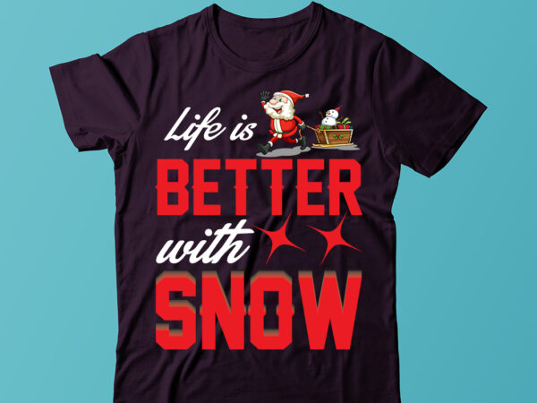 Life is better with snow t-shirt design, merry christmas svg,christmas sublimation png, tis the season png, retro christmas png, sublimation design downloads, christmas shirt design, digital download,sleigh girl sleigh png,
