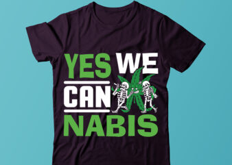 Yes We Can Nabis T-shirt Design, T-shirt Design, Weed svg, cannabis svg, stoner svg bundle, Marijuana Svg, Weed Smokings Svg files for cricut, pot leaf svg,Cannabis Shirt, Weed T Shirt,