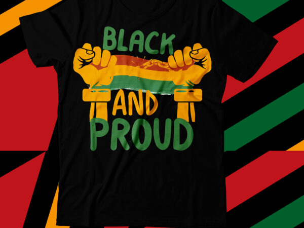 Black and proud t-shirt design, black lives matter t-shirt bundles,greatest black history month bundles t shirt design template, juneteenth t shirt design bundle, juneteenth 1865 svg, juneteenth bundle, black lives