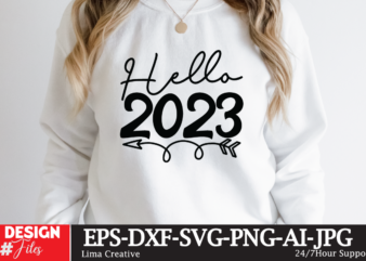 Hello 2023 T-shirt Design,Happy New Year 2023 SVG Bundle, New Year SVGHappy New Year 2023 SVG Bundle, New Year SVG, New Year Outfit svg, New Year quotes svg, New Year