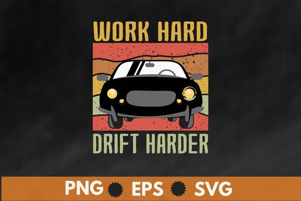 Work hard drift harder funny vintage retro sunset Drifting car racing car T-shirt design svg, vintage retro, sunset, Drifting car, racing car