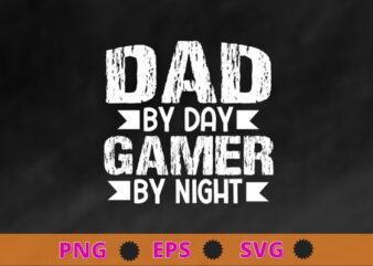 Mens Dad By Day Gamer By Night, Funny Father’s Day Gaming gift T-Shirt design svg, Mens Dad By Day Gamer By Night png, Funny Father’s Day, Gaming gift T-Shirt