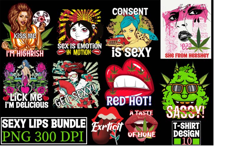 Sexy lips bundle 10 design png, sexy lips png, cannabis png, weed png, smoke png, 10 png, lgbt png, colorful png instant download,Consent Is Sexy T-shrt Design ,Cannabis Saved My