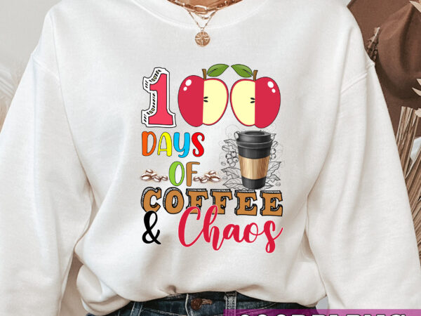 100 days of coffee _ chaos funny 100th day school teacher nc