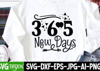 365 New Days T-Shirt Design, 365 New Days SVG Cut File , happy new year svg bundle,123 happy new year t-shirt design,happy new year 2023 t-shirt design,happy new year shirt