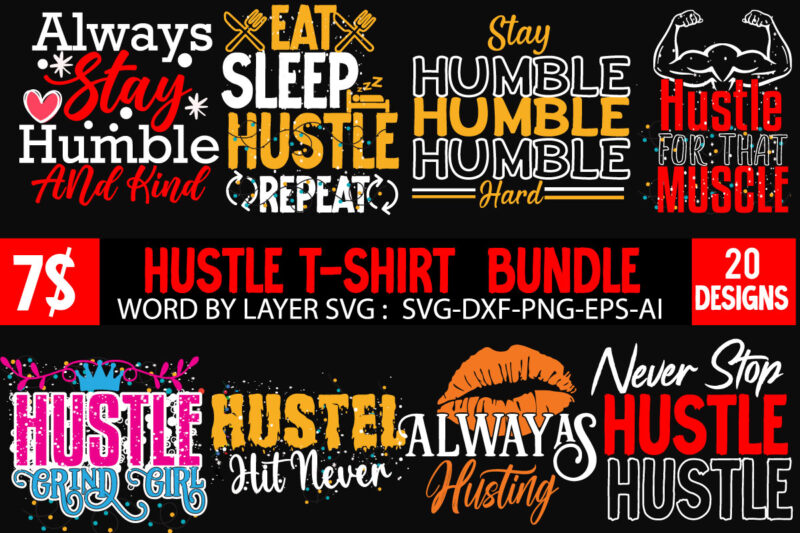 Hustle T-Shirt Design Bundle , Hustle SVG Bundle , Hustle SVG Bundle Quotes , Hustle svg, The Dream is Free, The Hustle is sold separately svg, Stay Humble Hustle Hard