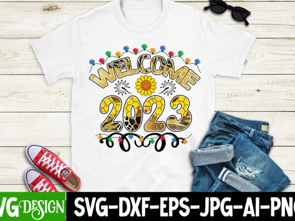 Welcome 2023 sublimation design png ,welcome 2023 sublimation t-shirt design , new year sublimation design bundle,happy new year sublimation design,new year sublimation bundle,new year bundle, 2023 png, happy new year