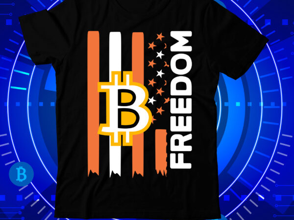 Freedom t-shirt design , bitcoin day squad t-shirt design , bitcoin day squad bundle , crypto millionaire loading bitcoin funny editable vector t-shirt design in ai eps dxf png and