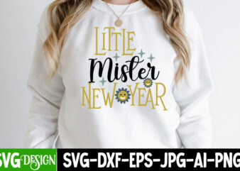 Little Mister New Year T-Shirt Design, Little Mister New Year SVG Cut File, New Year Sublimation Bundle , New Year Sublimation T-Shirt Bundle , Hello New Year Sublimation T-Shirt Design