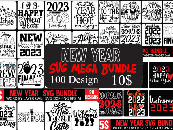 New year mega bundle , new year svg bundle , new year svg bundle quotes , 2023 loading t-shirt design , 2023 loading svg cut file , new year svg