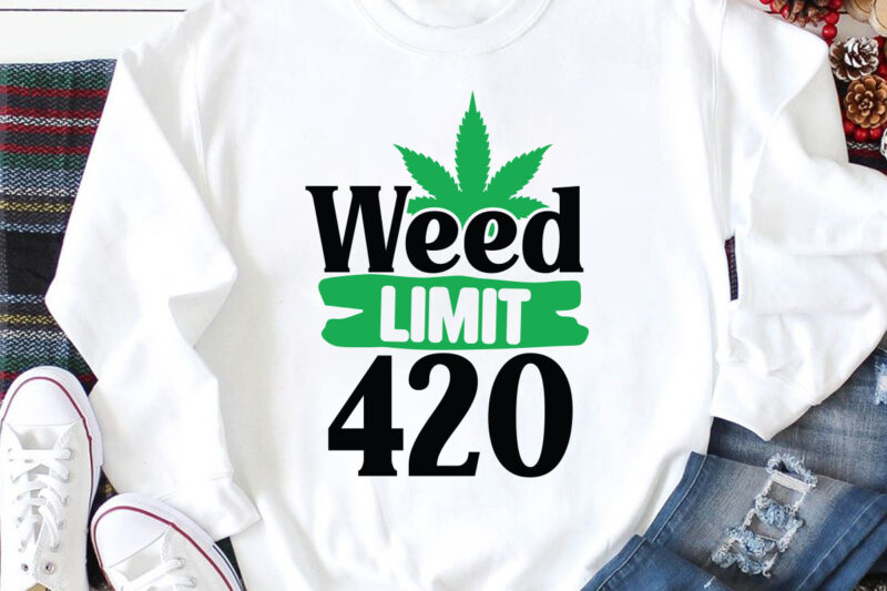 Weed Limit 420 T-Shirt Design , Weed Limit 420 SVG Cut File, Weed svg, stoner svg bundle, Weed Smokings svg, Marijuana SVG Files, smoke weed everyday svg design, smoke weed