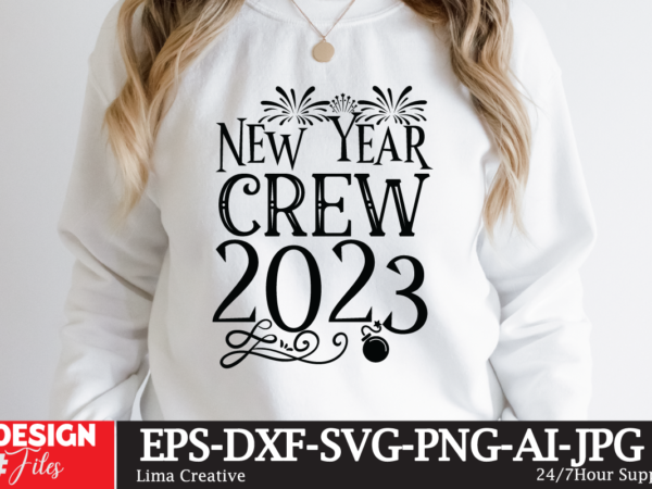 New year crew 2023 t-shirt design, new year svg bundle , new year sublimation bundle , new year svg design quotes bundle , 365 new days t-shirt design , 365
