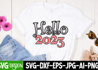 Hello 2023 SVG Cut File , new year t-shirt bundle , new year svg bundle , new year svg mega bundle , new year svg bundle,my 1st new year svg,