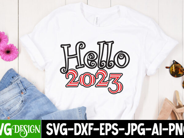 Hello 2023 svg cut file , new year t-shirt bundle , new year svg bundle , new year svg mega bundle , new year svg bundle,my 1st new year svg,