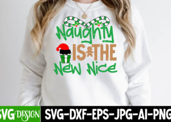 Naughty is the New Nice T-Shirt Design , Naughty is the New Nice SVG Cut File , Christmas Coffee Drink Png,Christmas SVG Mega Bundle , 220 Christmas Design , Christmas