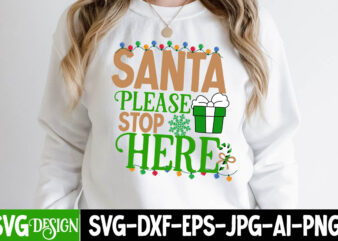 Santa Please Stop Here T-Shirt Design , Santa Please Stop Here SVG Cut File , Christmas Coffee Drink Png,Christmas SVG Mega Bundle , 220 Christmas Design , Christmas svg bundle