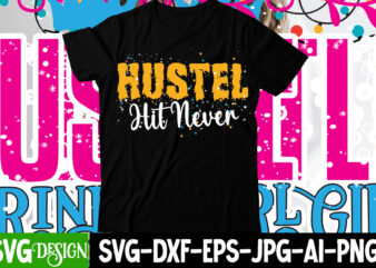 Hustle Hit Never T-Shirt Design , Hustle Hit Never SVG Cut File , Hustle svg, The Dream is Free, The Hustle is sold separately svg, Stay Humble Hustle Hard svg,