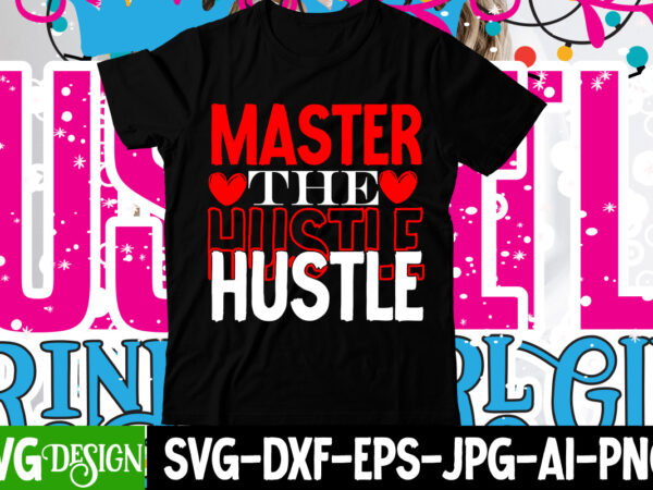 Master the hustle t-shirt design , master the hustle svg cut file, hustle svg, the dream is free, the hustle is sold separately svg, stay humble hustle hard svg, hustle