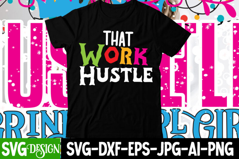 Hustle T-Shirt Design Bundle , Hustle SVG Bundle , Hustle SVG Bundle Quotes , Hustle svg, The Dream is Free, The Hustle is sold separately svg, Stay Humble Hustle Hard