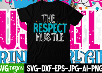 The Respect Hustle T-Shirt Design , The Respect Hustle SVG Cut File , Hustle svg, The Dream is Free, The Hustle is sold separately svg, Stay Humble Hustle Hard svg,