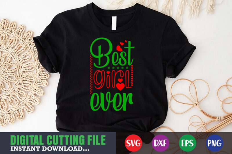 best girl ever svg, print template, christmas naughty svg, christmas svg, christmas t-shirt, christmas svg shirt print template, svg, merry christmas svg, christmas vector, christmas sublimation design, christmas cut file