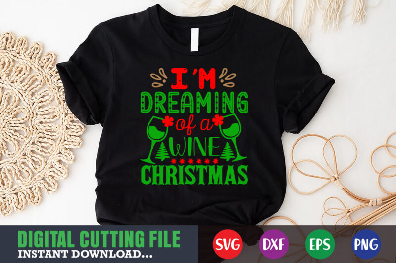 i'm dreaming of a wine christmas svg, print template, christmas naughty svg, christmas svg, christmas t-shirt, christmas svg shirt print template, svg, merry christmas svg, christmas vector, christmas sublimation design,