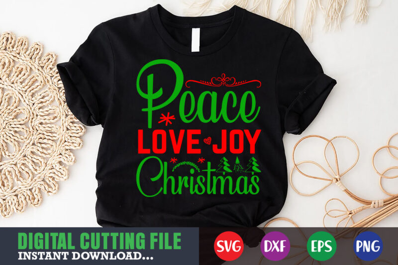 peace love joy and christmas svg, print template, christmas naughty svg, christmas svg, christmas t-shirt, christmas svg shirt print template, svg, merry christmas svg, christmas vector, christmas sublimation design, christmas