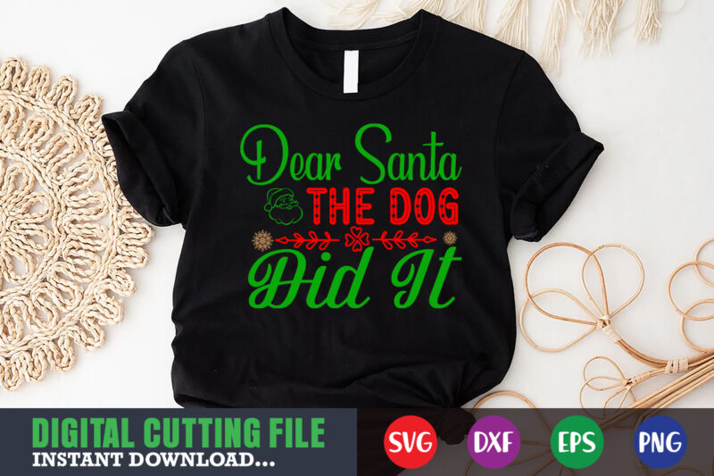 dear santa the dog did it svg, print template, christmas naughty svg, christmas svg, christmas t-shirt, christmas svg shirt print template, svg, merry christmas svg, christmas vector, christmas sublimation design,