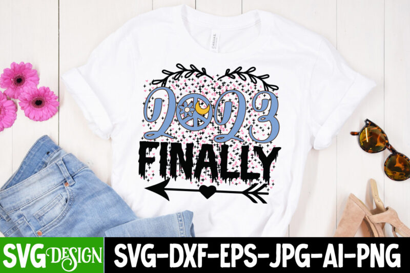 2023 Finally T-Shirt Design , 2023 Finally SVG Cut File , Happy New Year T_Shirt Design ,Happy New Year SVG Cut File , 2023 is Comig T-Shirt Design , 2023