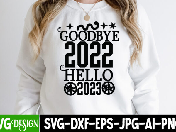 Goodbye 2022 hello 2023 t-shirt design , goodbye 2022 hello 2023 svg cut file, happy new year t_shirt design ,happy new year svg cut file , 2023 is comig t-shirt
