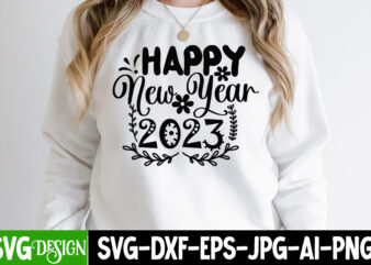 Happy New Year 2023 T-Shirt Design , Happy New Year 2023 SVG Cut File, Happy New Year T_Shirt Design ,Happy New Year SVG Cut File , 2023 is Comig T-Shirt