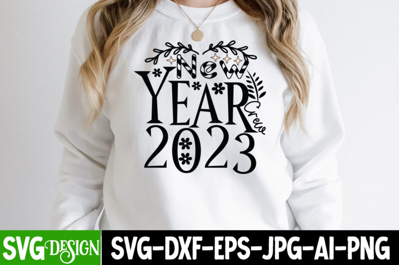 New Year Crew 2023 T-Shirt Design , New Year Crew 2023 SVG Cut File, Happy New Year T_Shirt Design ,Happy New Year SVG Cut File , 2023 is Comig T-Shirt