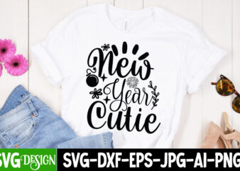 New Year Cutie T-Shirt Design , New Year Cutie SVG Cut File , Happy New Year T_Shirt Design ,Happy New Year SVG Cut File , 2023 is Comig T-Shirt Design