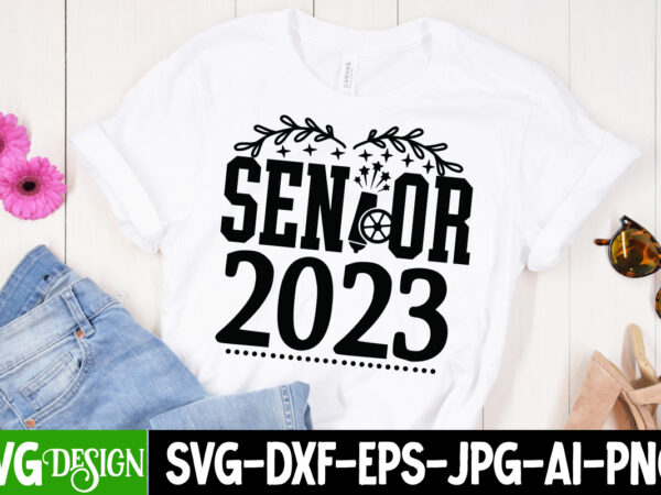 Senior 2023 t-shirt design , senior 2023 svg cut file , happy new year t_shirt design ,happy new year svg cut file , 2023 is comig t-shirt design , 2023