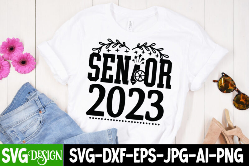 Senior 2023 T-Shirt Design , Senior 2023 SVG Cut File , Happy New Year T_Shirt Design ,Happy New Year SVG Cut File , 2023 is Comig T-Shirt Design , 2023