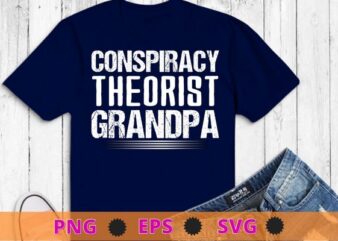 Conspiracy Theorist grandpa T-shirt design svg, Funny Noah Conspiracy Theorist Tee Shirt