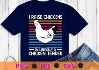 Vintage I Raise Chickens I’m Literally A Chicken Tender or strips T Shirt design svg, chicken strips png, Chicken Tenders, Chicken strips