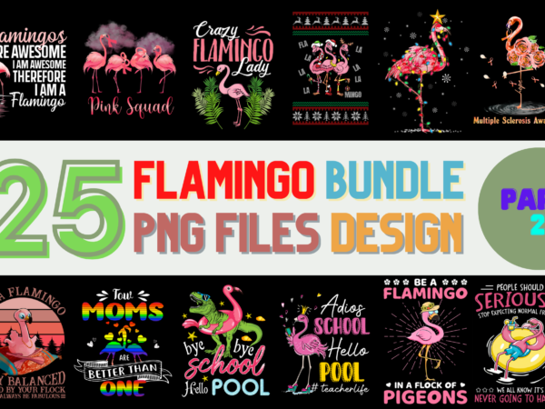 25 flamingo png t-shirt designs bundle for commercial use part 2, flamingo t-shirt, flamingo png file, flamingo digital file, flamingo gift, flamingo download, flamingo design