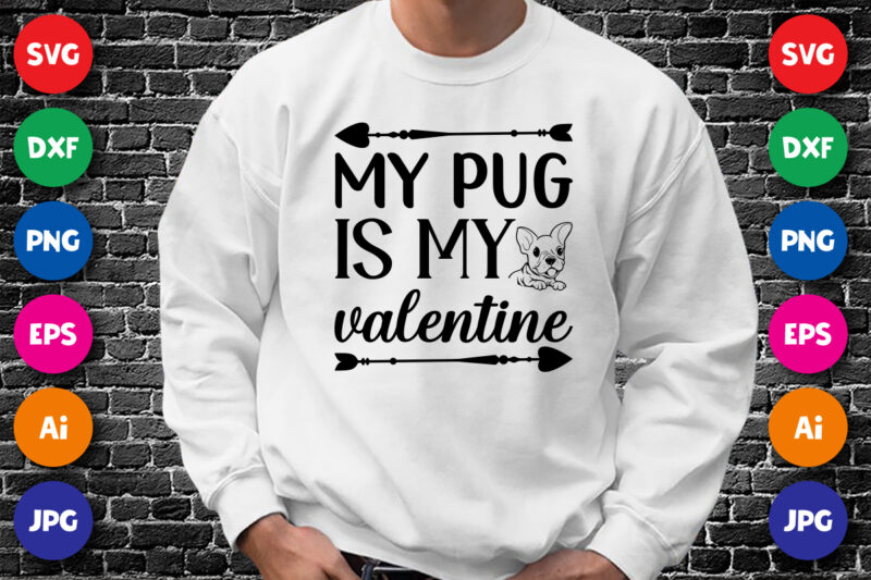 My pug is my valentine shirt print template