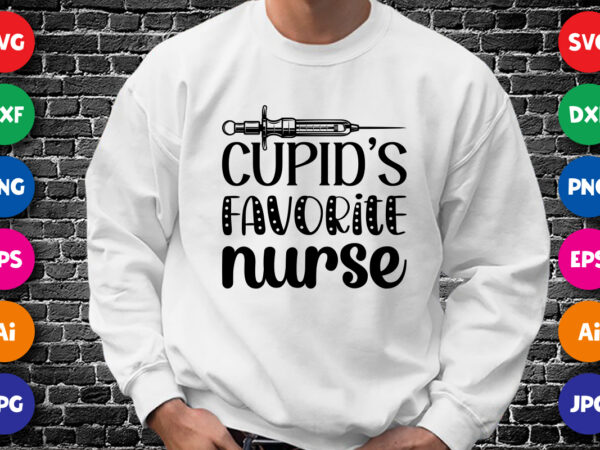 Cupid’s favorite nurse shirt print template t shirt vector file