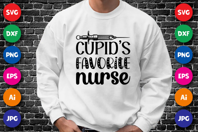 Cupid’s favorite nurse Shirt print template