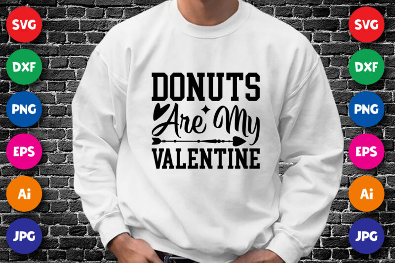 Donuts are my valentine shirt print template