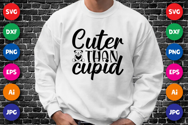 Cuter than cupid Valentin day shirt print template