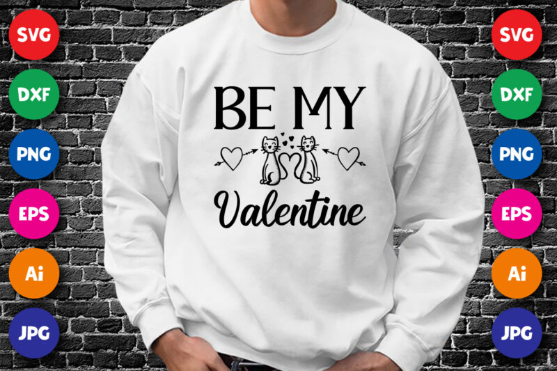 Be my valentine shirt print template