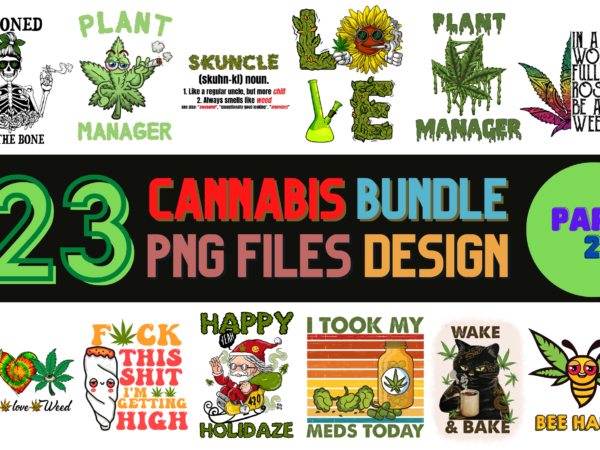 23 cannabis png t-shirt designs bundle for commercial use part 2, cannabis t-shirt, cannabis png file, cannabis digital file, cannabis gift, cannabis download, cannabis design