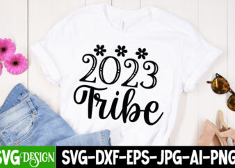 2023 Tribe T-Shirt Design , 2023 Tribe SVG Cut File, New Year SVG Bundle , New Year Sublimation BUndle , New Year SVG Design Quotes Bundle , 365 New Days
